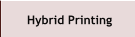 Hybrid Printing Hybrid Printing